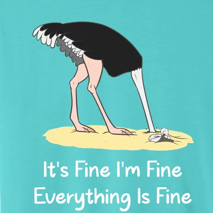 It's Fine I'm Fine Everything Is Fine Funny Ostrich Lover Gift ChromaSoft Performance T-Shirt