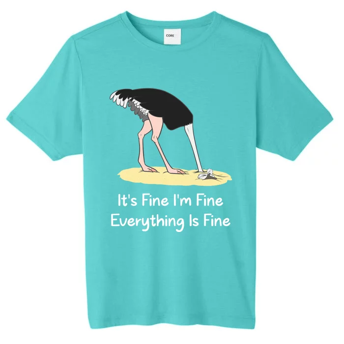 It's Fine I'm Fine Everything Is Fine Funny Ostrich Lover Gift ChromaSoft Performance T-Shirt