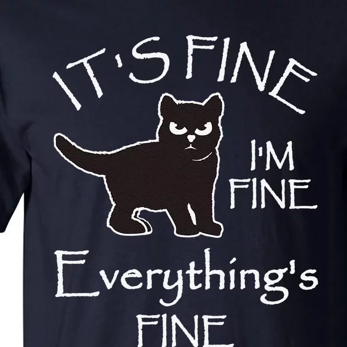 Its Fine Im Fine Everythings Fine Cat Sarcastic Tall T-Shirt