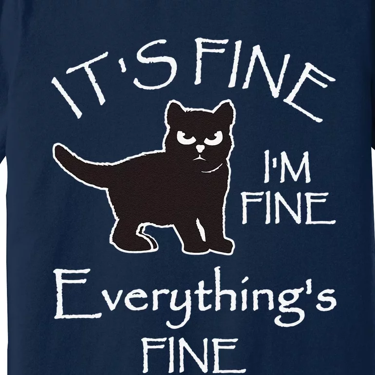 Its Fine Im Fine Everythings Fine Cat Sarcastic Premium T-Shirt