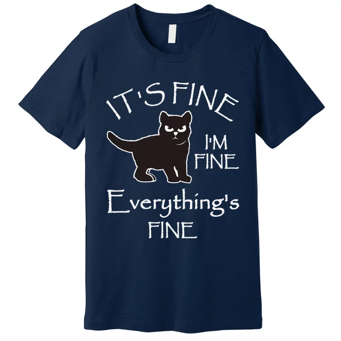 Its Fine Im Fine Everythings Fine Cat Sarcastic Premium T-Shirt