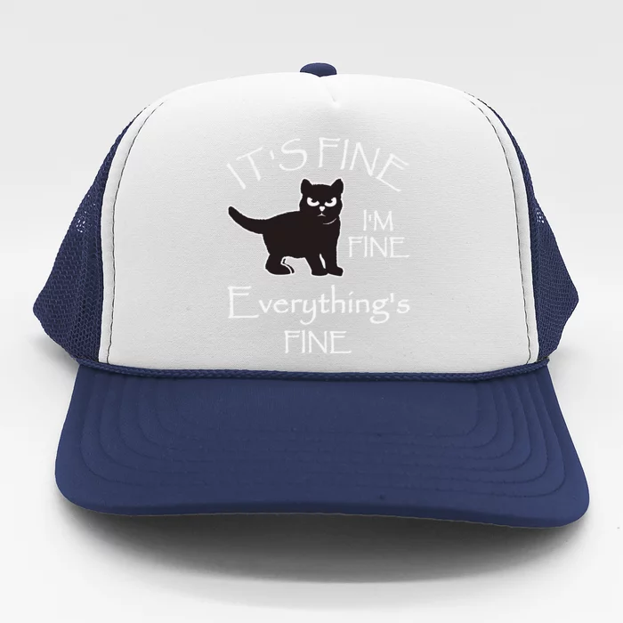 Its Fine Im Fine Everythings Fine Cat Sarcastic Trucker Hat