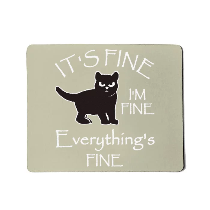 Its Fine Im Fine Everythings Fine Cat Sarcastic Mousepad