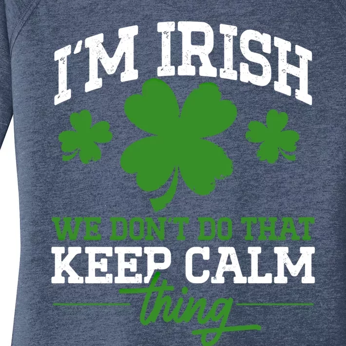 Ireland Funny I'm Irish We Don't Do That Keep Calm Thing Meaningful Gift Women's Perfect Tri Tunic Long Sleeve Shirt