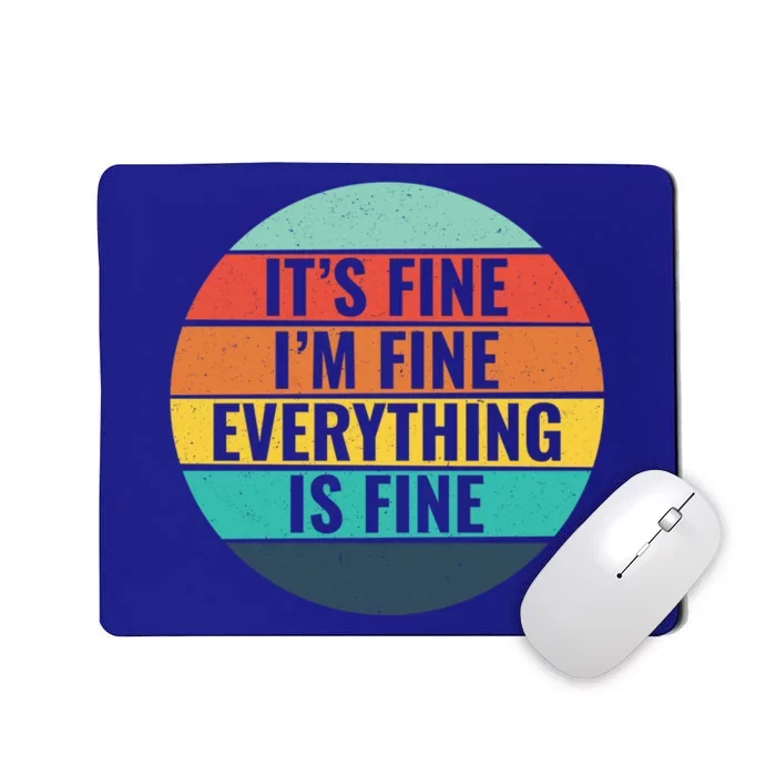 It's Fine I'm Fine Everything's Fine Vintage Style Great Gift Mousepad