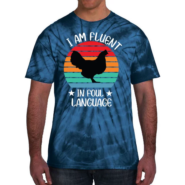 Im Fluent In Fowl Language Farm Life Crazy Chicken Lady Fun Tie-Dye T-Shirt