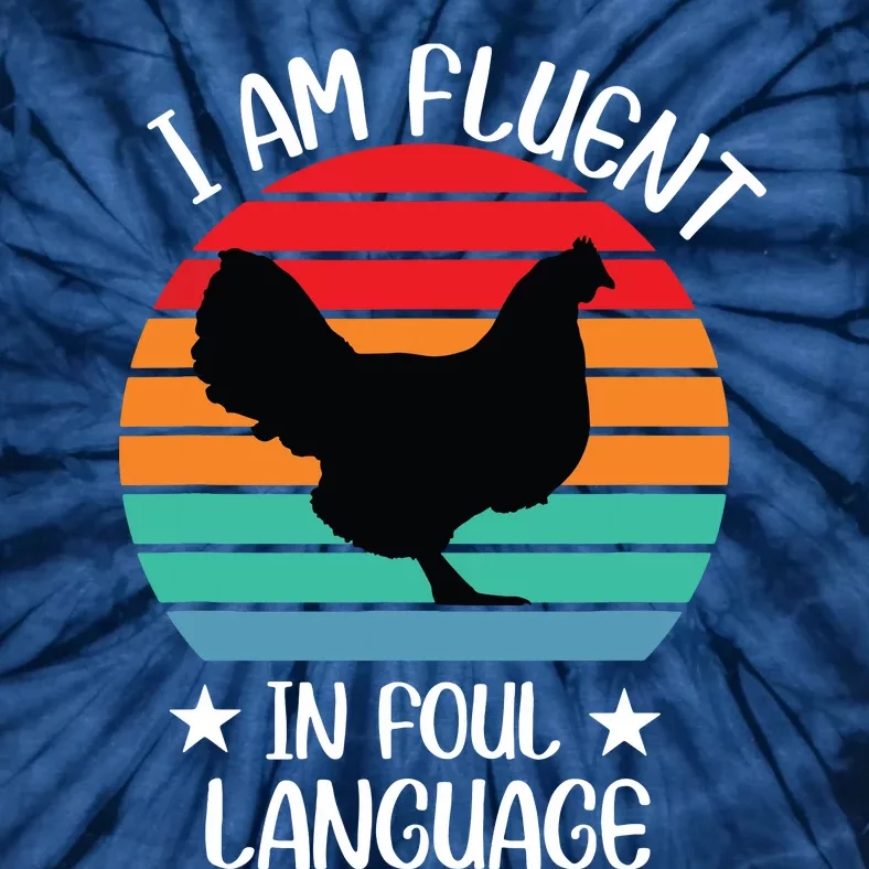 Im Fluent In Fowl Language Farm Life Crazy Chicken Lady Fun Tie-Dye T-Shirt