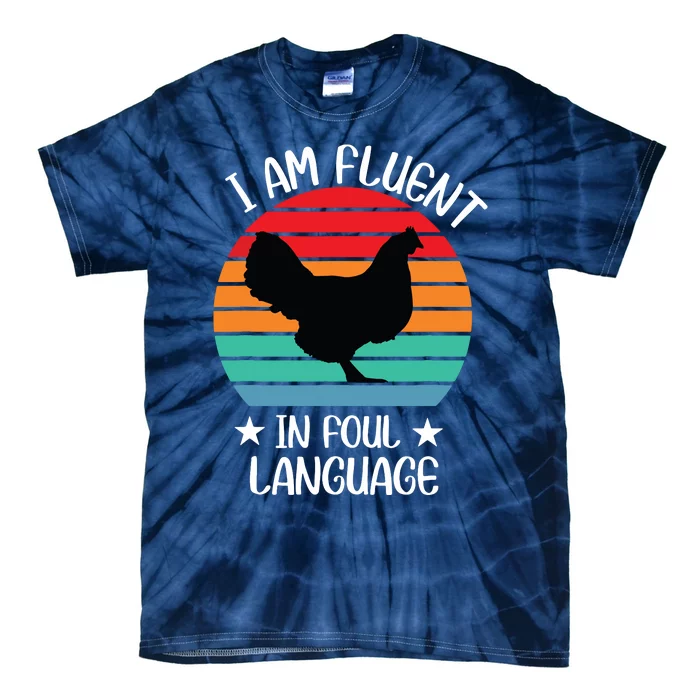 Im Fluent In Fowl Language Farm Life Crazy Chicken Lady Fun Tie-Dye T-Shirt