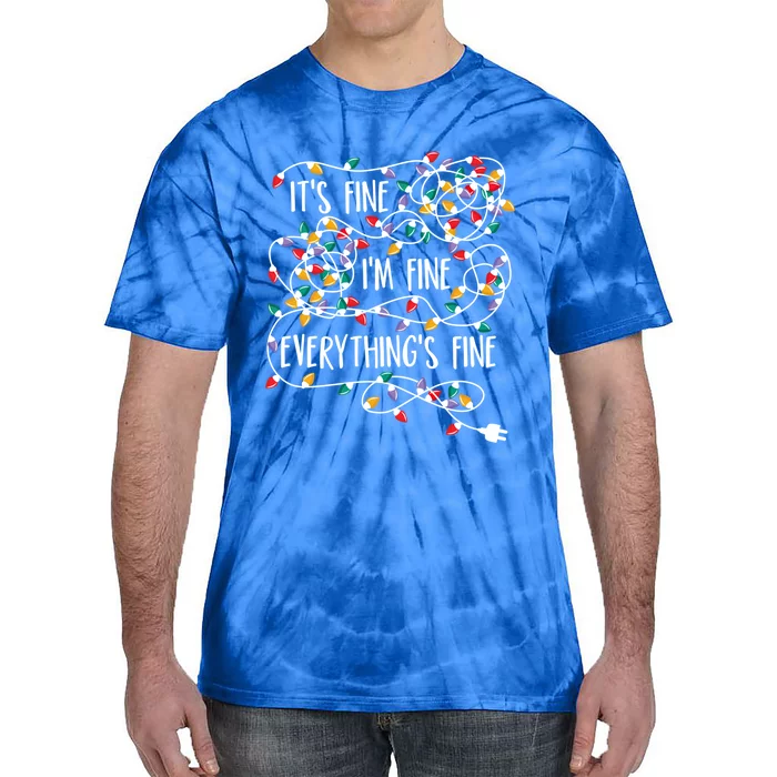 It's Fine I'm Fine Everything Is Fine Christmas Lights Gift Tie-Dye T-Shirt