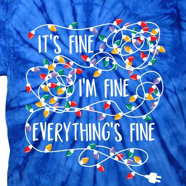 It's Fine I'm Fine Everything Is Fine Christmas Lights Gift Tie-Dye T-Shirt