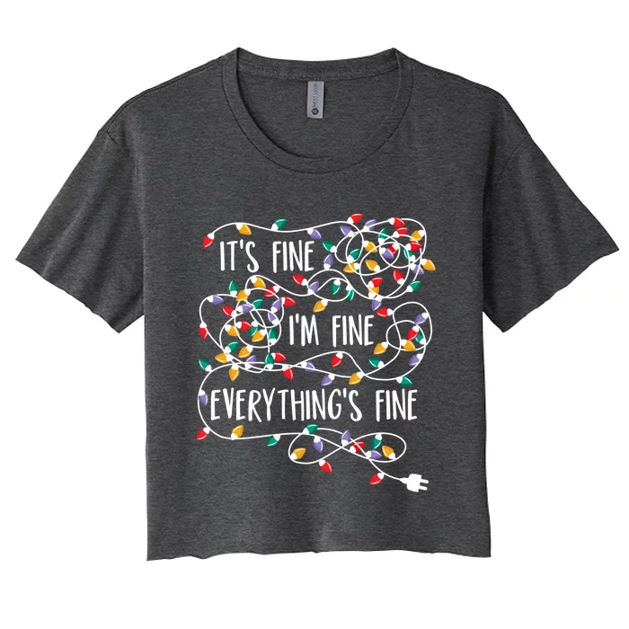 It's Fine I'm Fine Everything Is Fine Christmas Lights Gift Women's Crop Top Tee