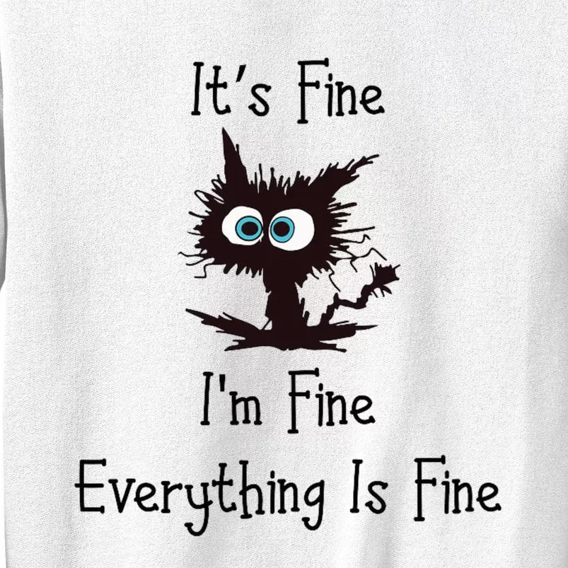 It's Fine I'm Fine Everything Is Fine Sweatshirt