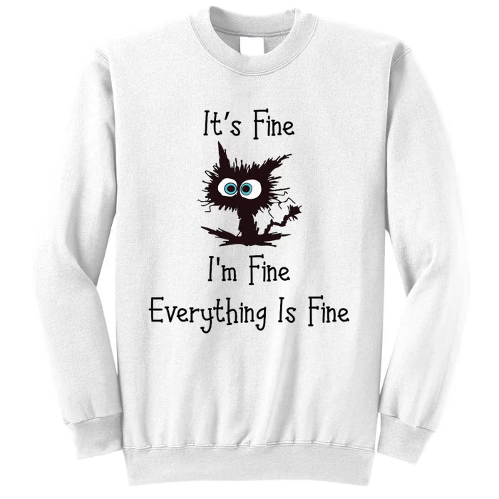 It's Fine I'm Fine Everything Is Fine Sweatshirt