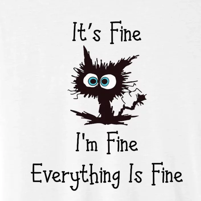 It's Fine I'm Fine Everything Is Fine ChromaSoft Performance T-Shirt