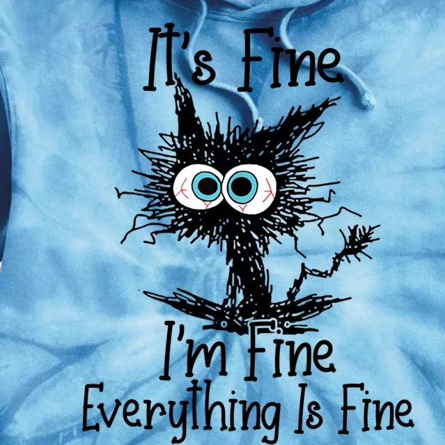 It's Fine I'm Fine Everything Is Fine Funny Cat Gift Tie Dye Hoodie