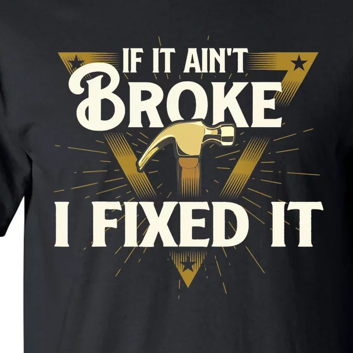 I Fixed It - Handyman Repairman Repair Work Laborer Tall T-Shirt