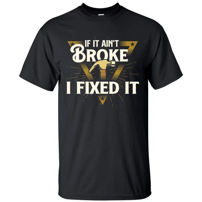 I Fixed It - Handyman Repairman Repair Work Laborer Tall T-Shirt