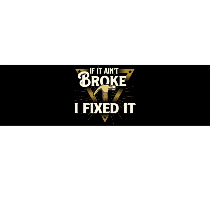 I Fixed It - Handyman Repairman Repair Work Laborer Bumper Sticker