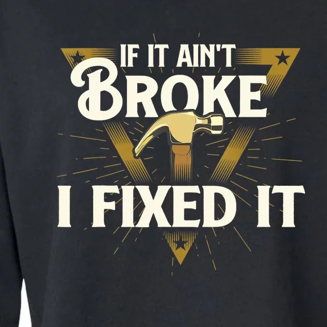 I Fixed It - Handyman Repairman Repair Work Laborer Cropped Pullover Crew