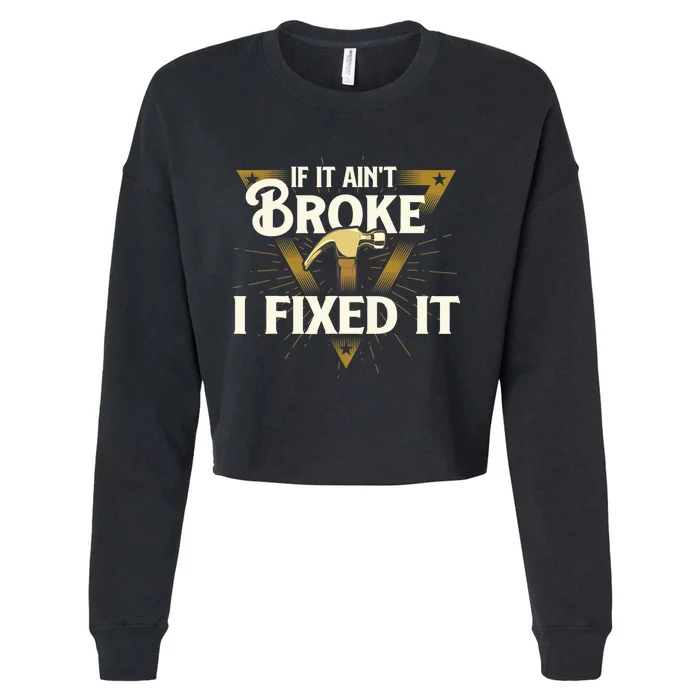 I Fixed It - Handyman Repairman Repair Work Laborer Cropped Pullover Crew