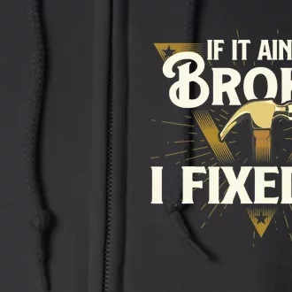 I Fixed It - Handyman Repairman Repair Work Laborer Full Zip Hoodie