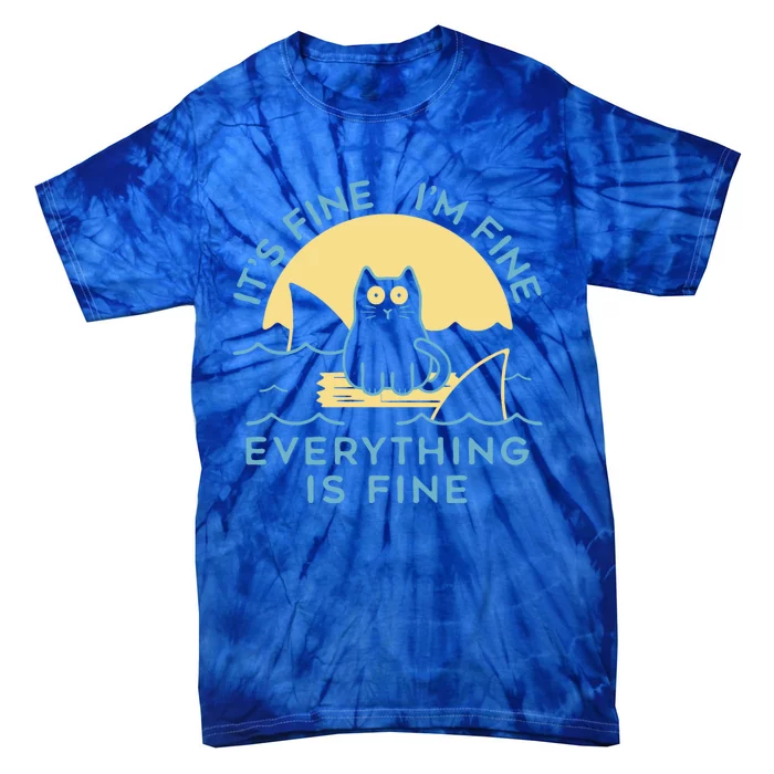 It's Fine I'm Fine Everything Is Fine Funny Cat Cat Lover Funny Gift Tie-Dye T-Shirt