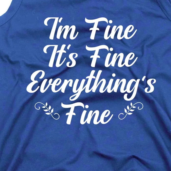 ItS Fine I Am Fine Everything Is Fine Gift Tank Top