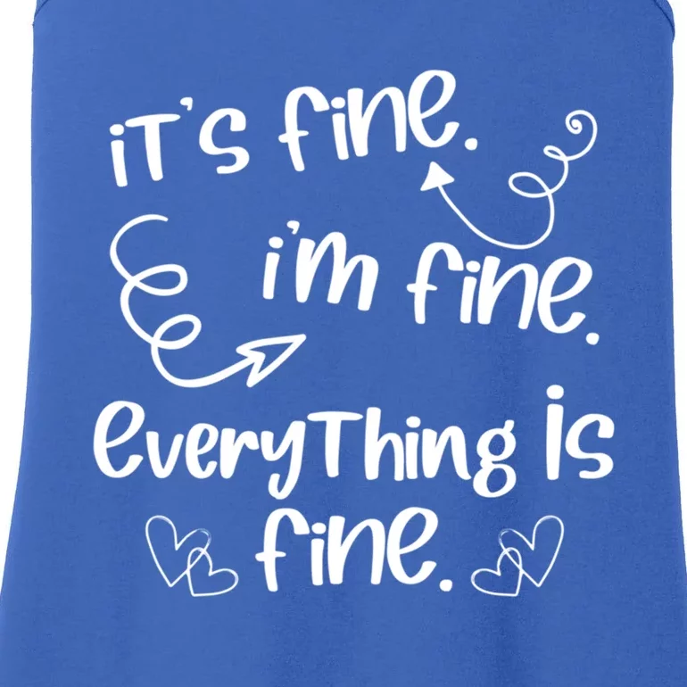 ItS Fine IM Fine Everything Is Fine Cute Sayings Gift Funny Gift Ladies Essential Tank