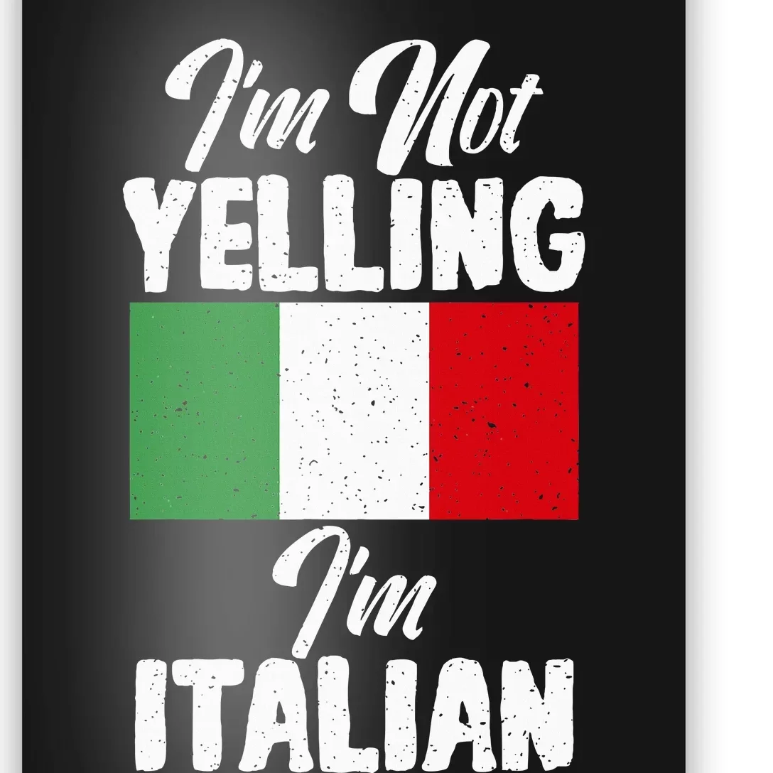 Italian Flag Im Not Yelling Im Italian Funny Italian Poster