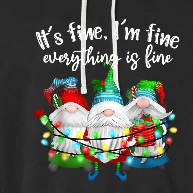 ItS Fine IM Fine Everything Is Fine Gnome Christmas Light Garment-Dyed Fleece Hoodie