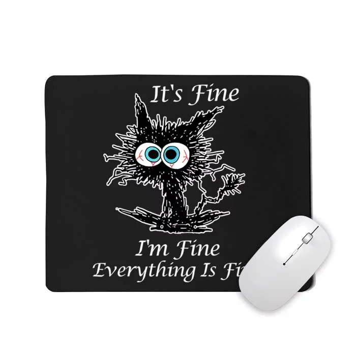 It's Fine I'm Fine Everything Is Fine Funny Cat Mousepad