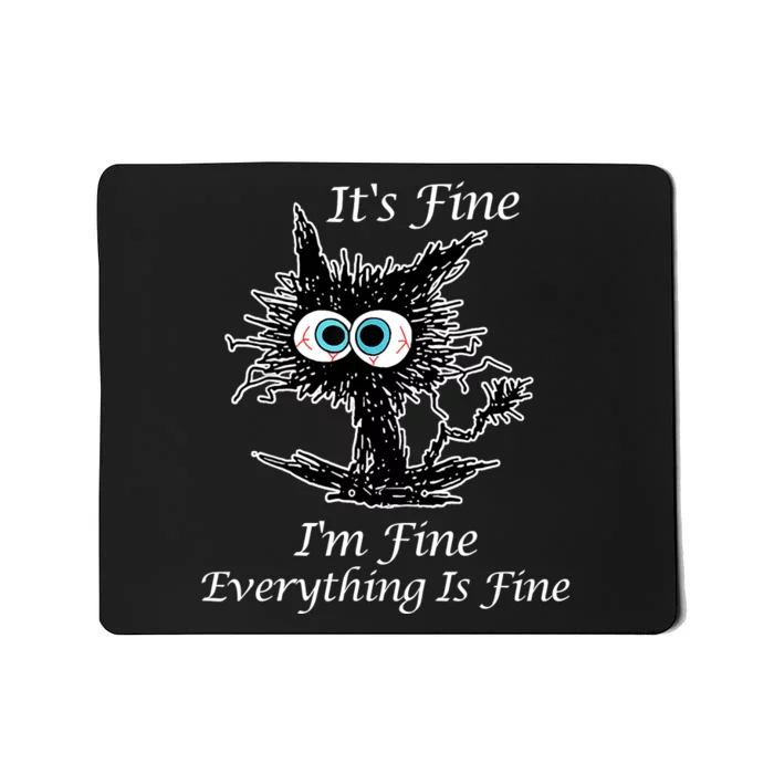 It's Fine I'm Fine Everything Is Fine Funny Cat Mousepad