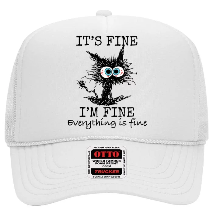 Its Fine Im Fine Everything Is Fine Funny Cat High Crown Mesh Trucker Hat