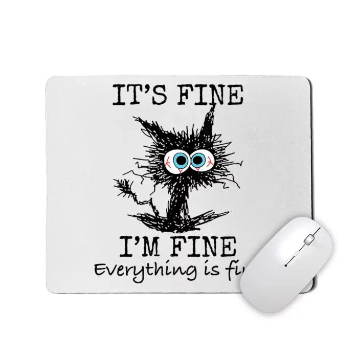 Its Fine Im Fine Everything Is Fine Funny Cat Mousepad