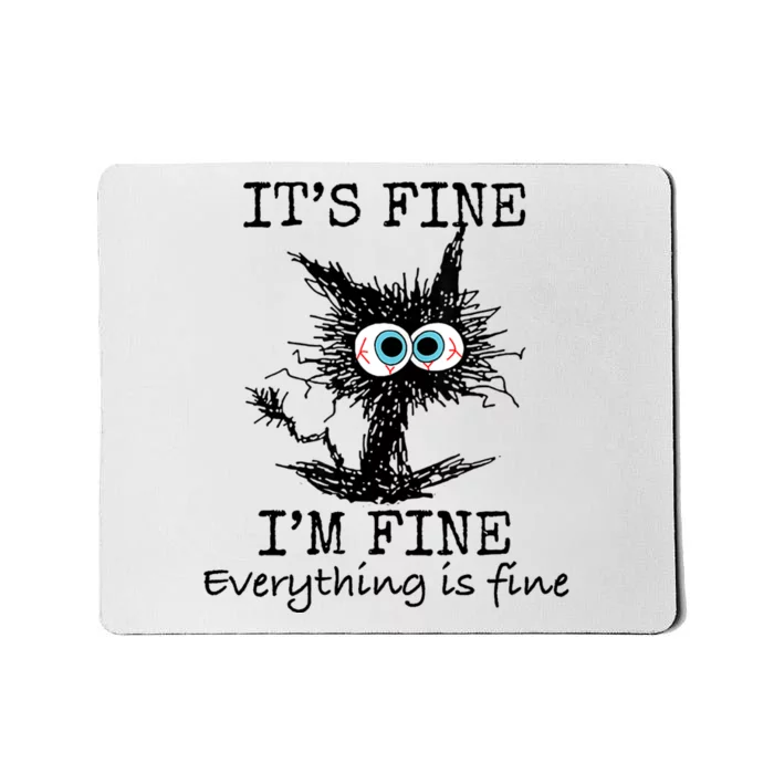 Its Fine Im Fine Everything Is Fine Funny Cat Mousepad