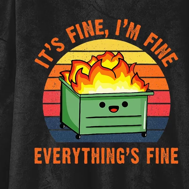 ItS Fine IM FineEverythingS Fine Lil Dumpster Fire Cool Hooded Wearable Blanket