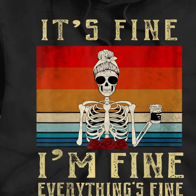 Its Fine Im Fine Everything Is Fine Funny Women Tie Dye Hoodie