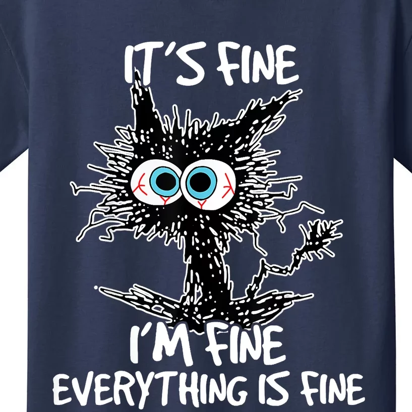 Its Fine Im Fine Everything Is Fine Funny Black Cat Kids T-Shirt