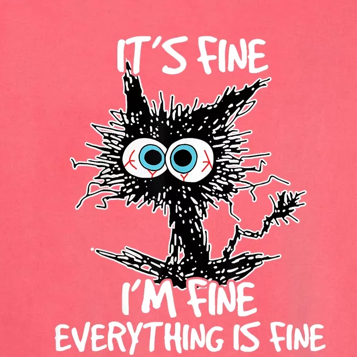 Its Fine Im Fine Everything Is Fine Funny Black Cat Garment-Dyed Sweatshirt