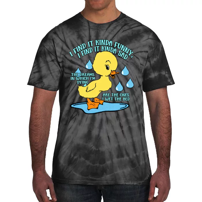 I Find It Kinda Funny I Find It Kinda Sad Funny Duck Lover Tie-Dye T-Shirt