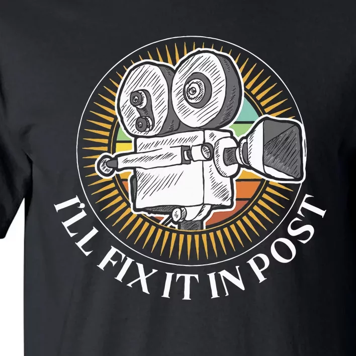 ILl Fix It In Post Filmmaker Cinema Film Gift Tall T-Shirt