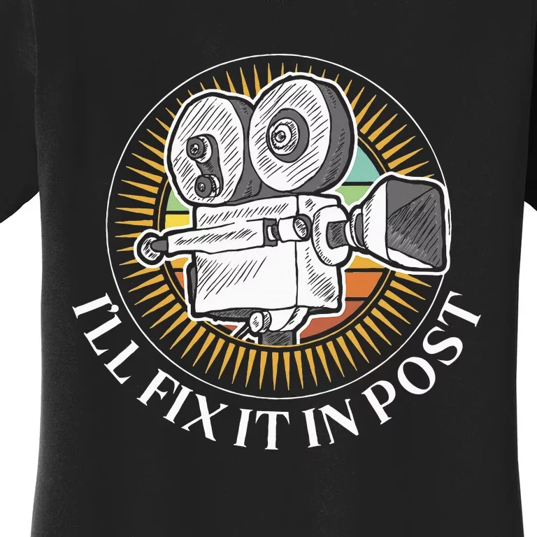 ILl Fix It In Post Filmmaker Cinema Film Gift Women's T-Shirt