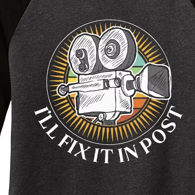 ILl Fix It In Post Filmmaker Cinema Film Gift Women's Tri-Blend 3/4-Sleeve Raglan Shirt