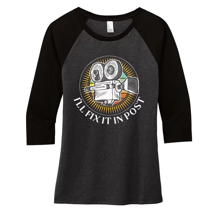 ILl Fix It In Post Filmmaker Cinema Film Gift Women's Tri-Blend 3/4-Sleeve Raglan Shirt