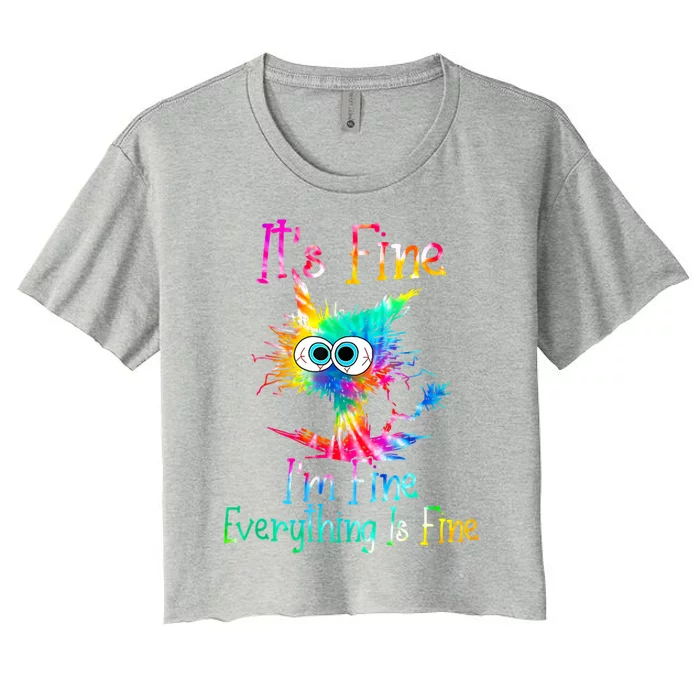 It's Fine I'm Fine Everything Is Fine Funny Cat Tie Dye Funny Gift Women's Crop Top Tee