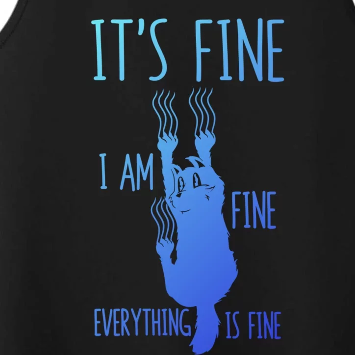 ItS Fine IM Fine Everything Is Fine Scratching Cat Funny Gift Performance Tank