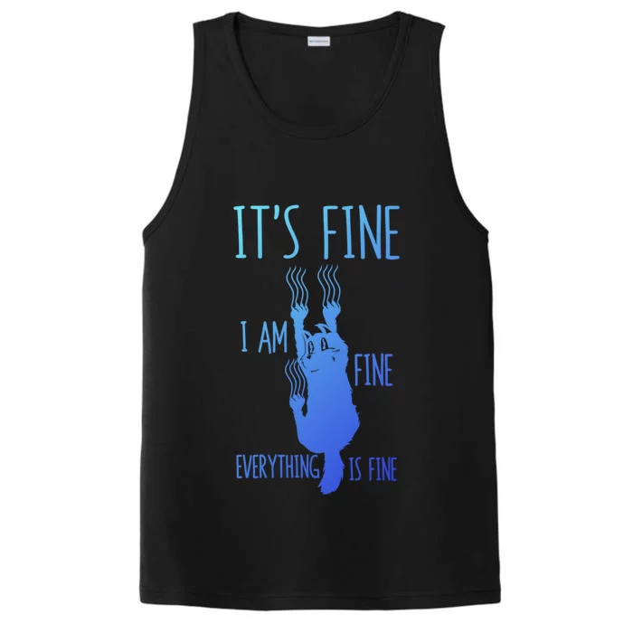 ItS Fine IM Fine Everything Is Fine Scratching Cat Funny Gift Performance Tank