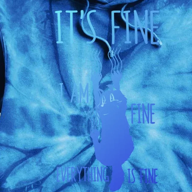 ItS Fine IM Fine Everything Is Fine Scratching Cat Funny Gift Tie Dye Hoodie