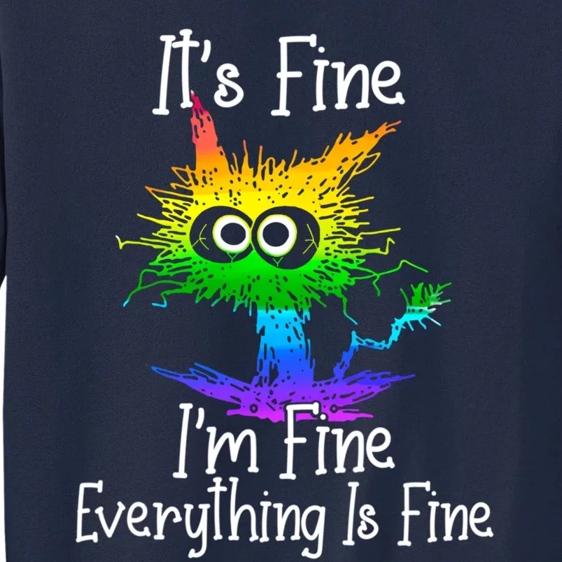 It's Fine I'm Fine Everything Is Fine Rainbow Funny Cat Long Sleeve Tall Sweatshirt