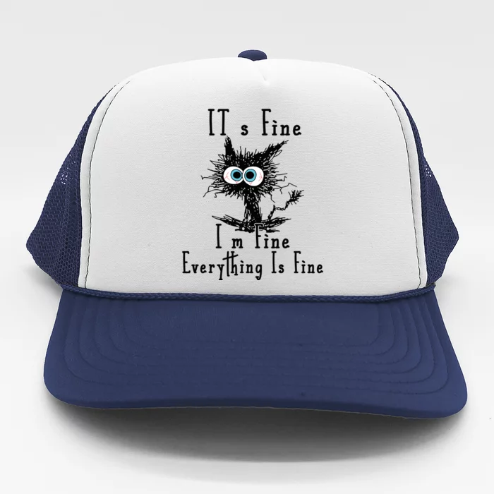 Its Fine Im Fine Everything Is Fine Funny Cat Trucker Hat